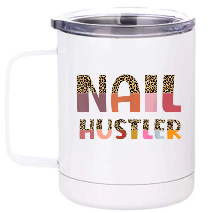 Funny Nail Hustler Manicurist Nail Artist Nail Tech Front & Back 12oz Stainless Steel Tumbler Cup