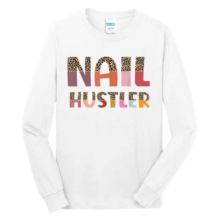 Funny Nail Hustler Manicurist Nail Artist Nail Tech Tall Long Sleeve T-Shirt