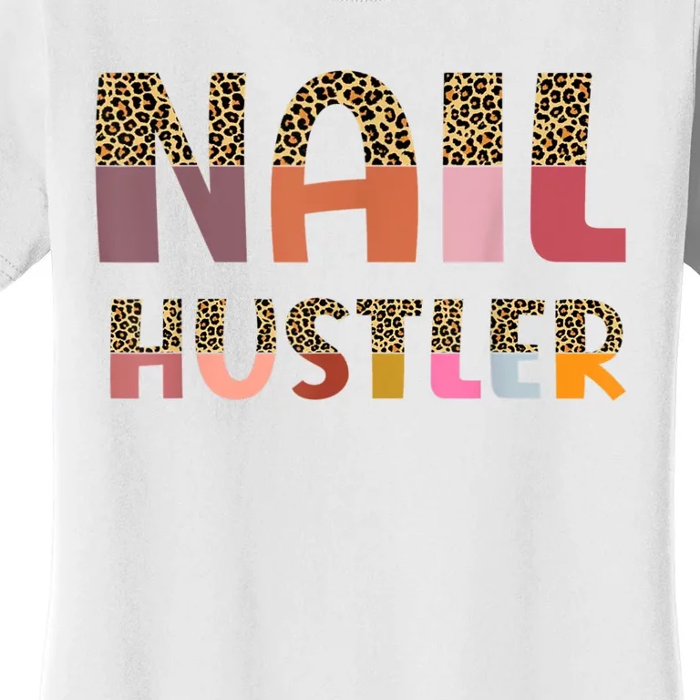 Funny Nail Hustler Manicurist Nail Artist Nail Tech Women's T-Shirt