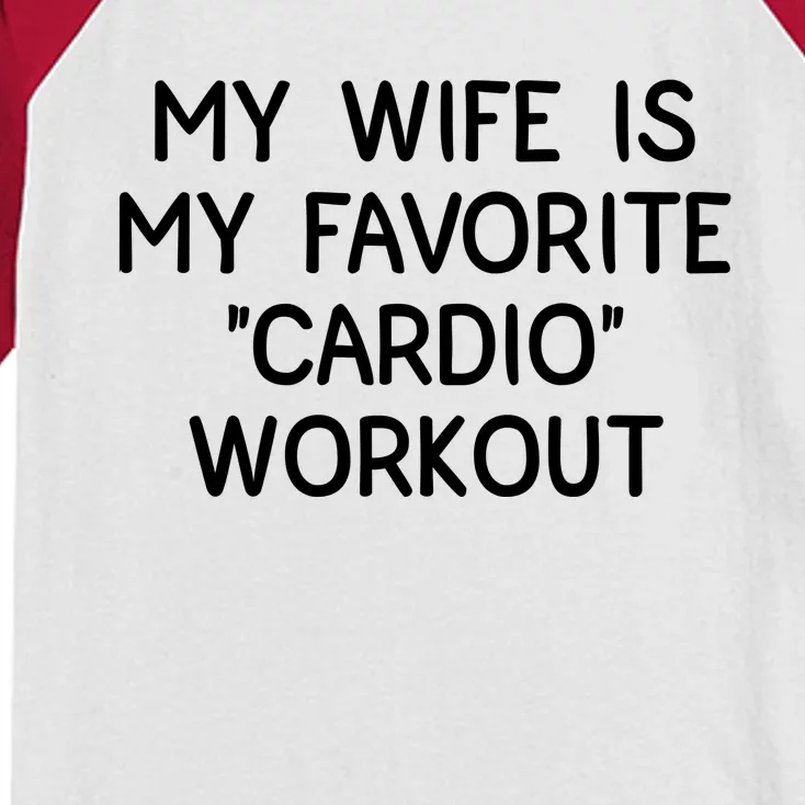 Funny Naughty Husband Men My Wife Is My Cardio Workout Kids Colorblock Raglan Jersey