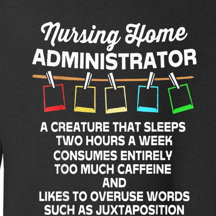 Funny Nursing Home Administrator Toddler Sweatshirt