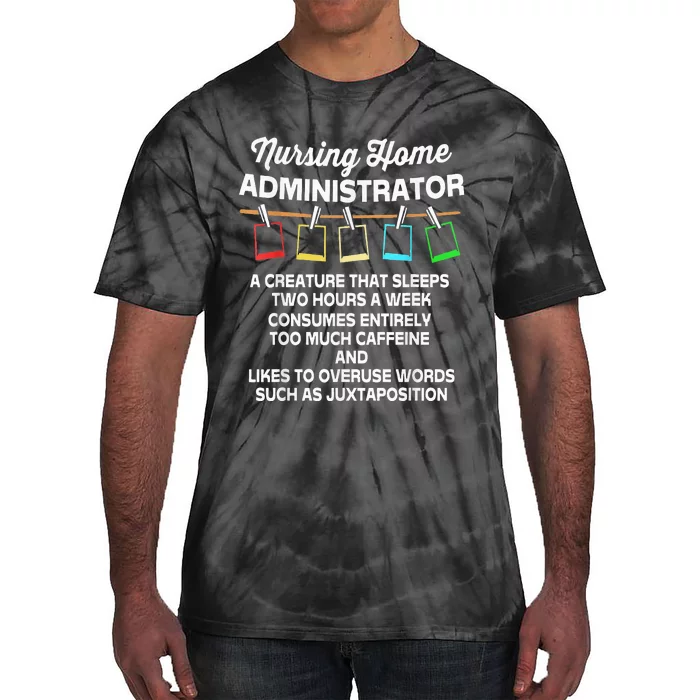 Funny Nursing Home Administrator Tie-Dye T-Shirt