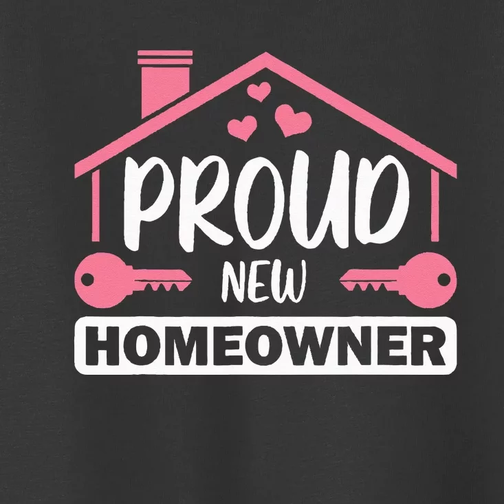 Funny New Homeowner Art  Housewarming Buyers Owners Toddler T-Shirt