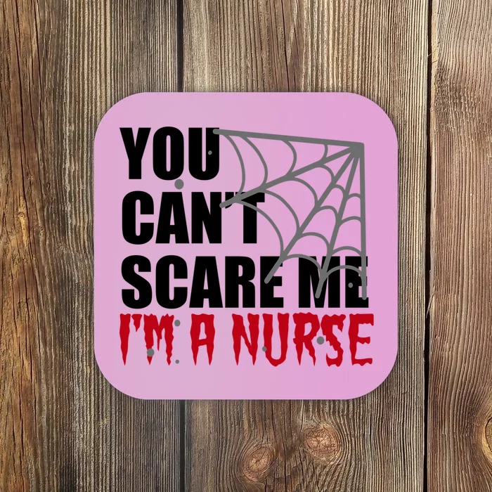 Funny Nurse Halloween Gift You Cant Scare Me Im A Nurse Gift Coaster