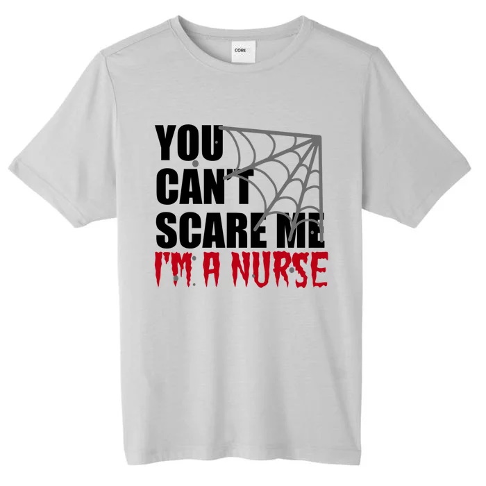 Funny Nurse Halloween Gift You Cant Scare Me Im A Nurse Gift ChromaSoft Performance T-Shirt