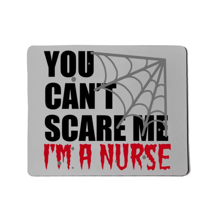 Funny Nurse Halloween Gift You Cant Scare Me Im A Nurse Gift Mousepad