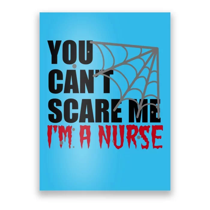 Funny Nurse Halloween Gift You Cant Scare Me Im A Nurse Gift Poster