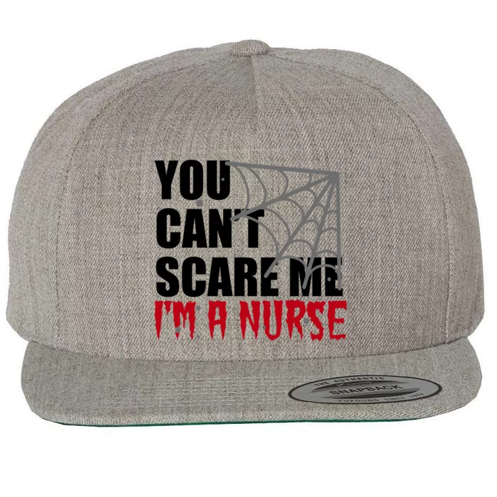 Funny Nurse Halloween Gift You Cant Scare Me Im A Nurse Gift Wool Snapback Cap