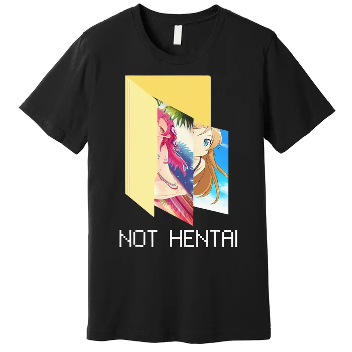 Funny Not Hentai Folder Graphic Cartoon Premium T-Shirt