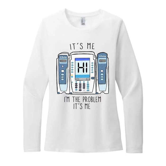 Funny Nurse Im The Problem IV Pump ER Icu Med Surg Rn Womens CVC Long Sleeve Shirt