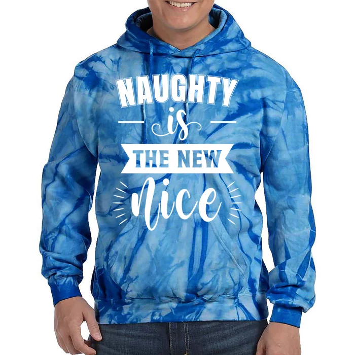 Funny Naughty Is The New Nice Gift Tie Dye Hoodie