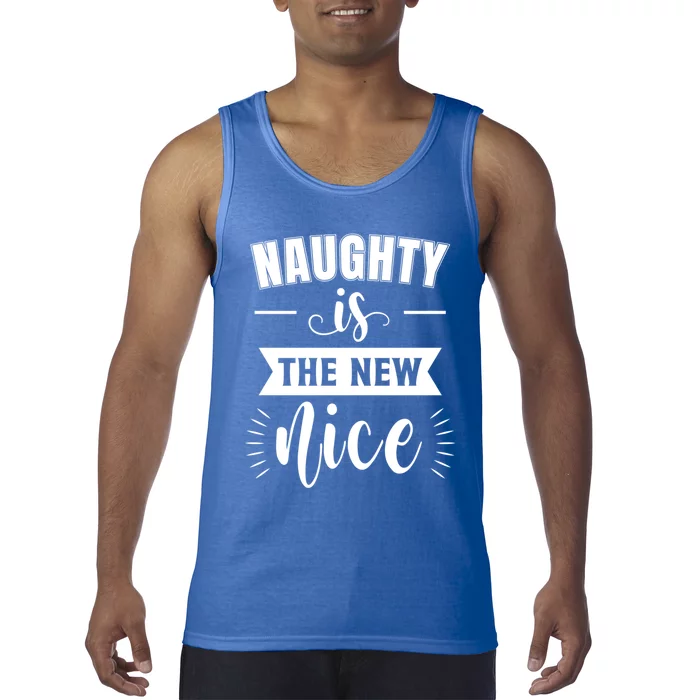 Funny Naughty Is The New Nice Gift Tank Top