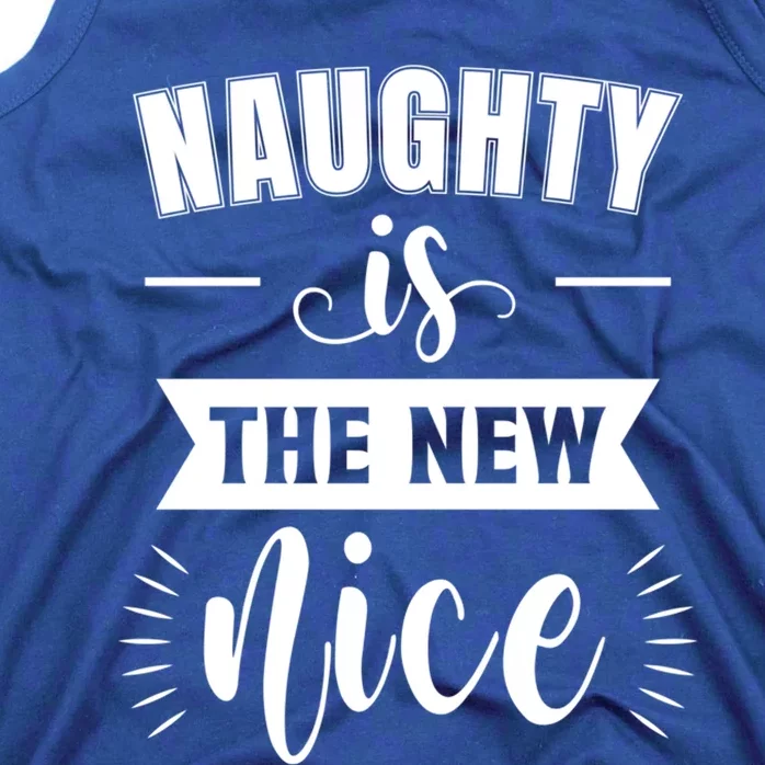 Funny Naughty Is The New Nice Gift Tank Top