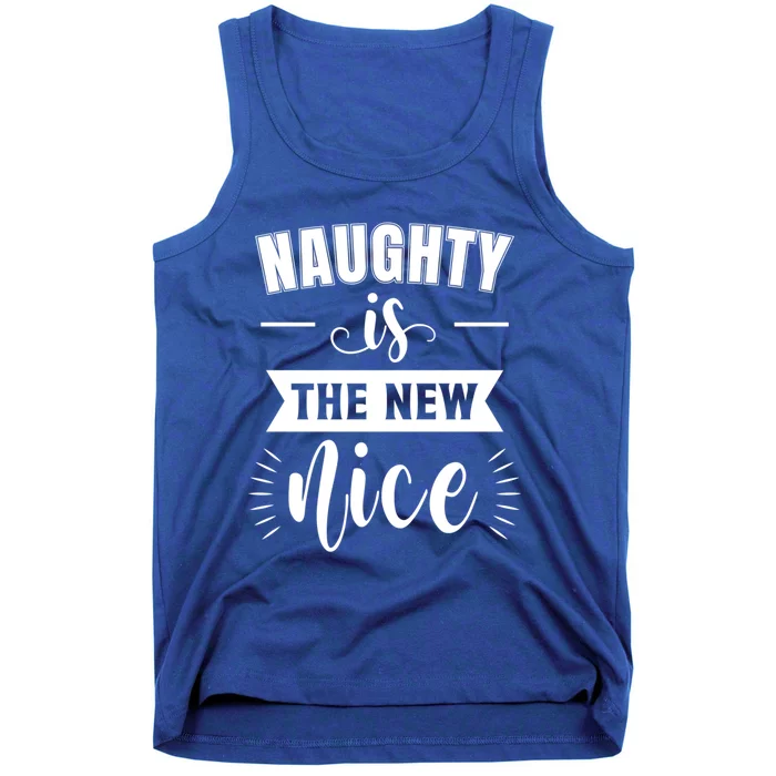 Funny Naughty Is The New Nice Gift Tank Top