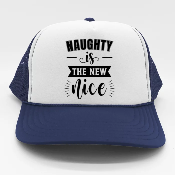 Funny Naughty Is The New Nice Gift Trucker Hat