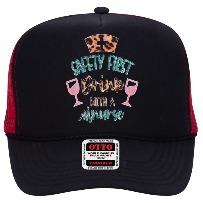 Funny Nurse Ing Design Safety First With A Nurse Gift High Crown Mesh Trucker Hat