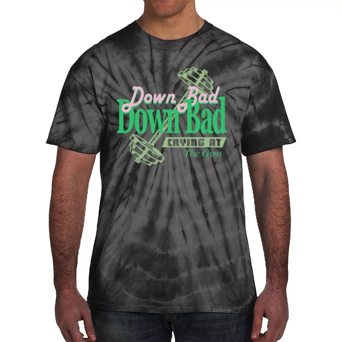 Funny Now IM Down Bad Crying At The Gym Tie-Dye T-Shirt