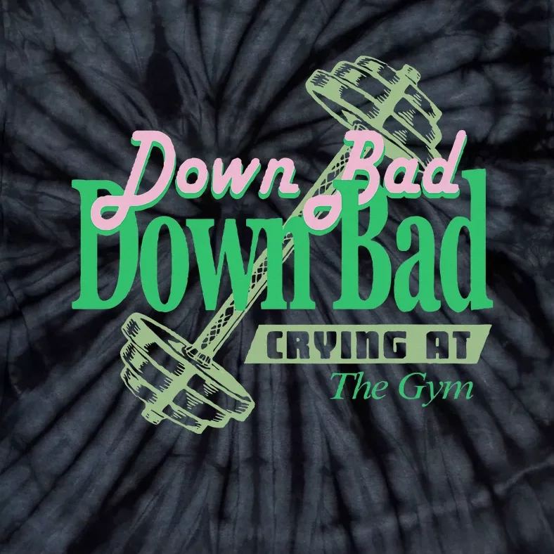 Funny Now IM Down Bad Crying At The Gym Tie-Dye T-Shirt