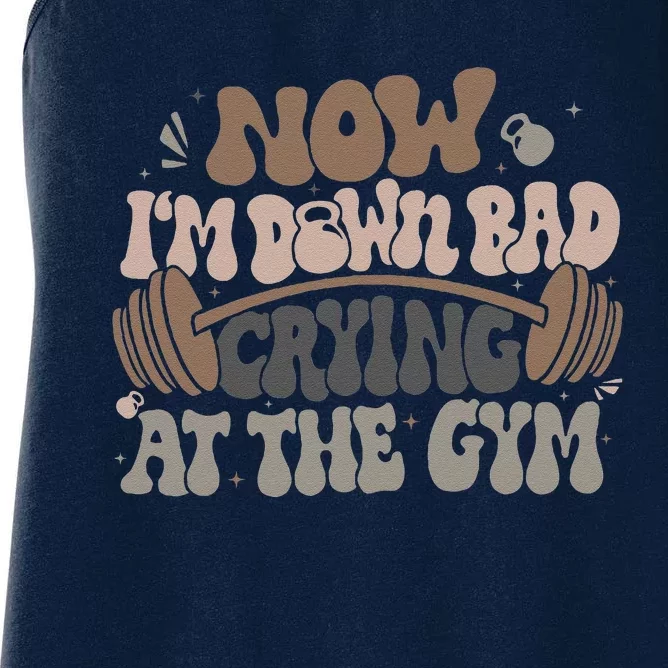 Funny Now IM Down Bad Crying At The Gym Women's Racerback Tank