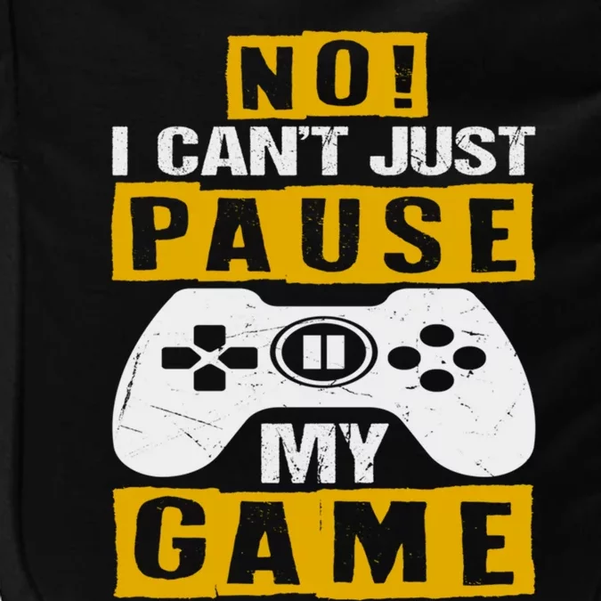 Funny No I Cant Just Pause My Game Birthday Teen Dad Meaningful Gift Impact Tech Backpack