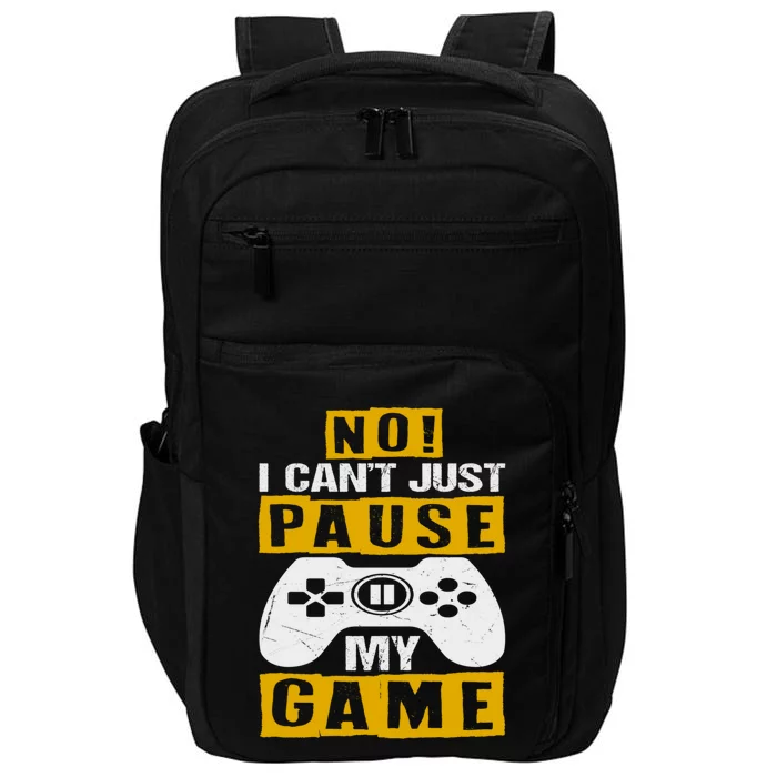 Funny No I Cant Just Pause My Game Birthday Teen Dad Meaningful Gift Impact Tech Backpack