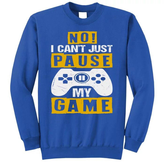 Funny No I Cant Just Pause My Game Birthday Teen Dad Meaningful Gift Sweatshirt