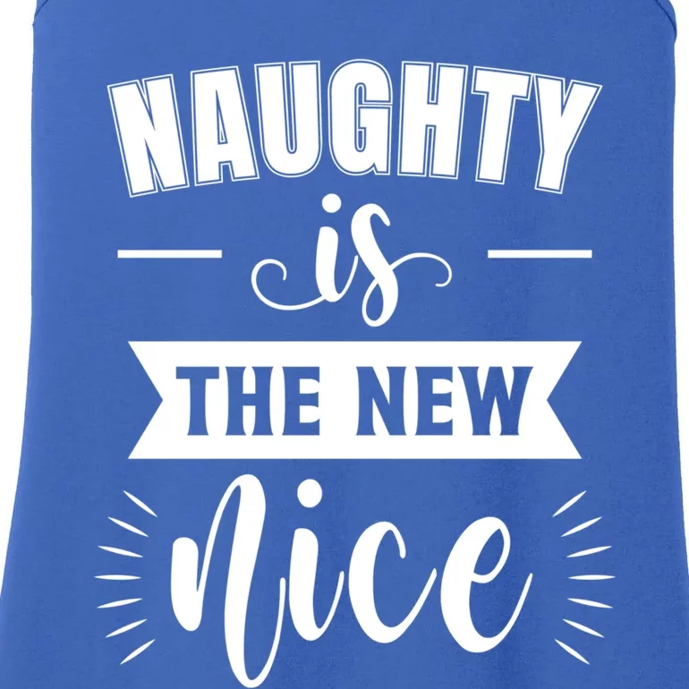 Funny Naughty Is The New Nice Great Gift Ladies Essential Tank