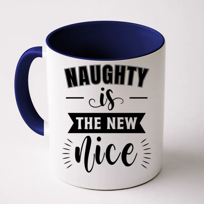 Funny Naughty Is The New Nice Great Gift Front & Back Coffee Mug