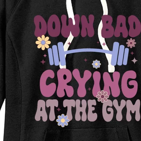 Funny Now IM Down Bad Crying At The Gym Groovy Women's Fleece Hoodie