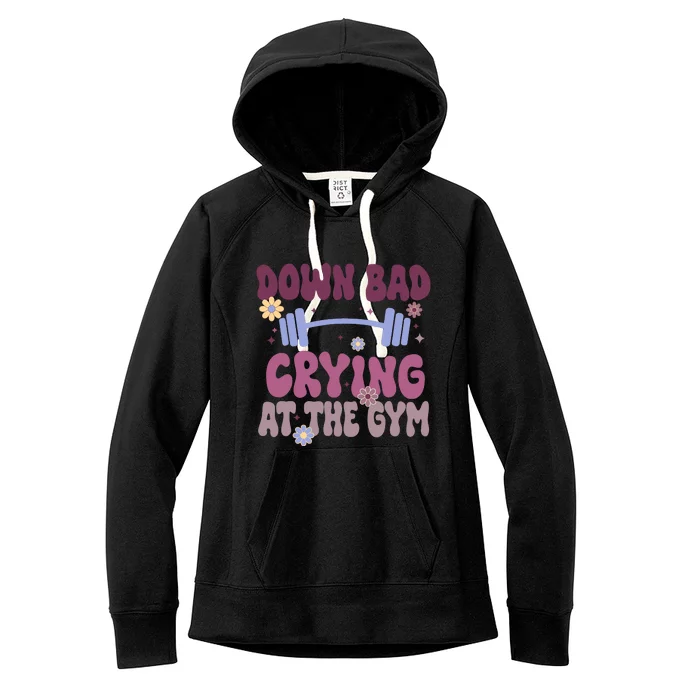 Funny Now IM Down Bad Crying At The Gym Groovy Women's Fleece Hoodie