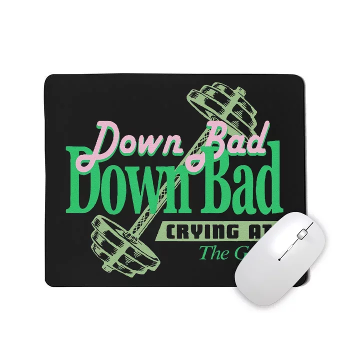 Funny Now IM Down Bad Crying At The Gym Gift Mousepad