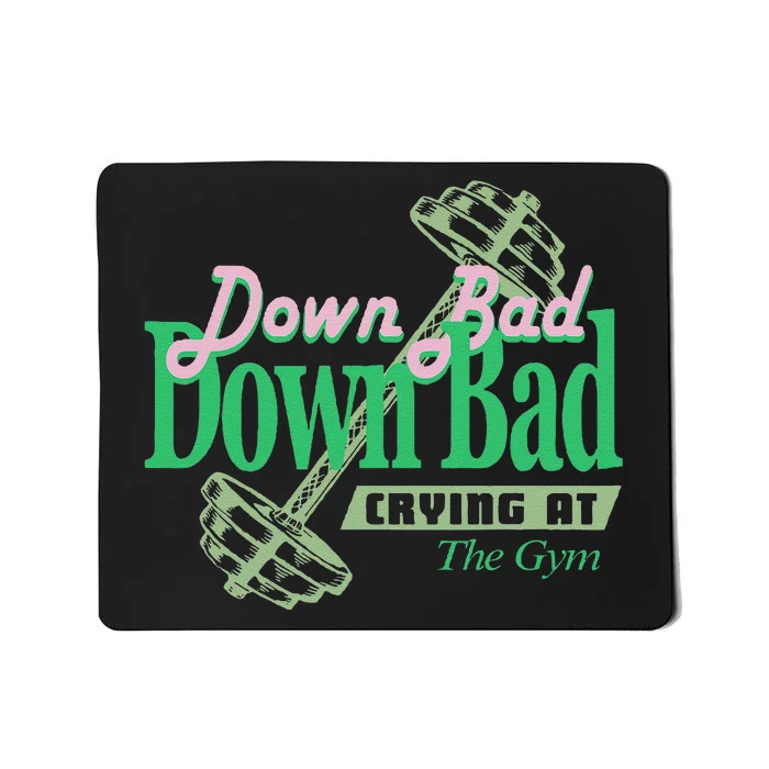 Funny Now IM Down Bad Crying At The Gym Gift Mousepad