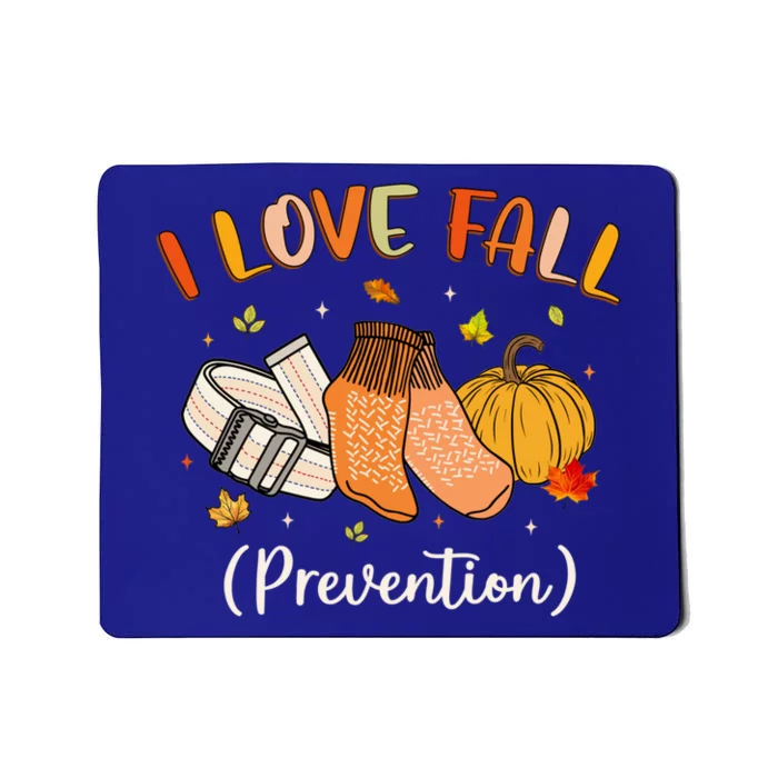 Funny Nurse I Love Fall Prevention Fall Physical Therapy Cool Gift Mousepad