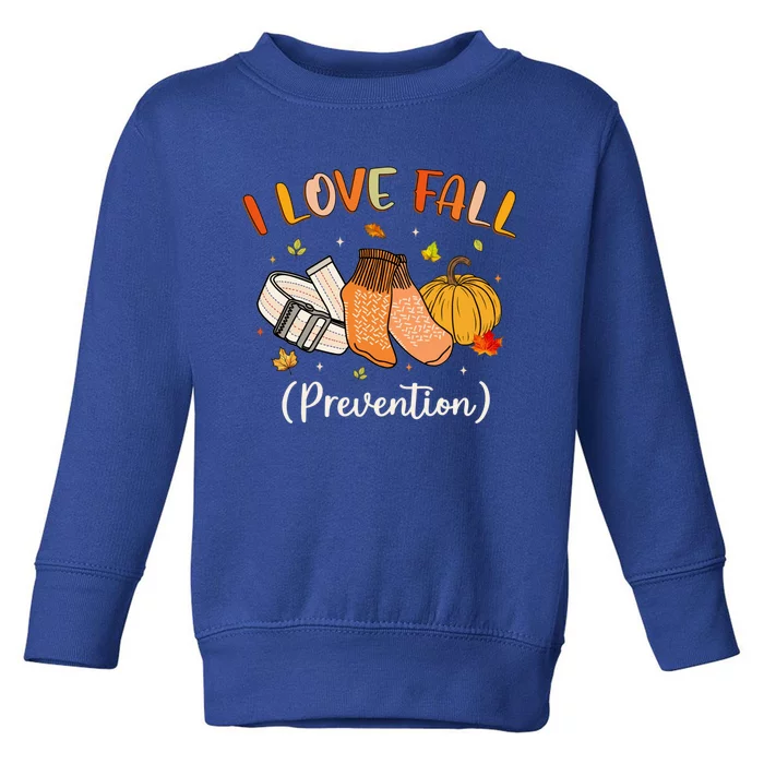 Funny Nurse I Love Fall Prevention Fall Physical Therapy Cool Gift Toddler Sweatshirt