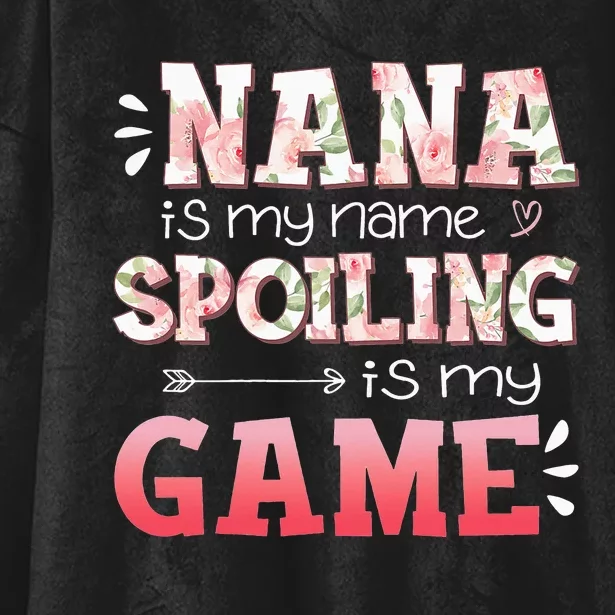 Floral Nana Is My Name Spoiling Is My Game Grandma Life Hooded Wearable Blanket