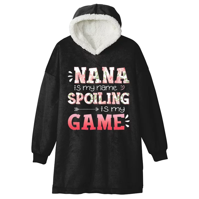 Floral Nana Is My Name Spoiling Is My Game Grandma Life Hooded Wearable Blanket