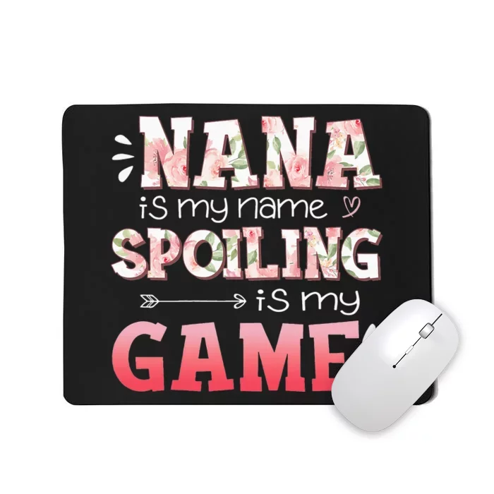 Floral Nana Is My Name Spoiling Is My Game Grandma Life Mousepad