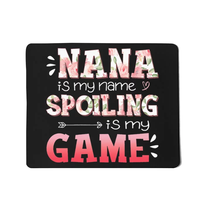 Floral Nana Is My Name Spoiling Is My Game Grandma Life Mousepad