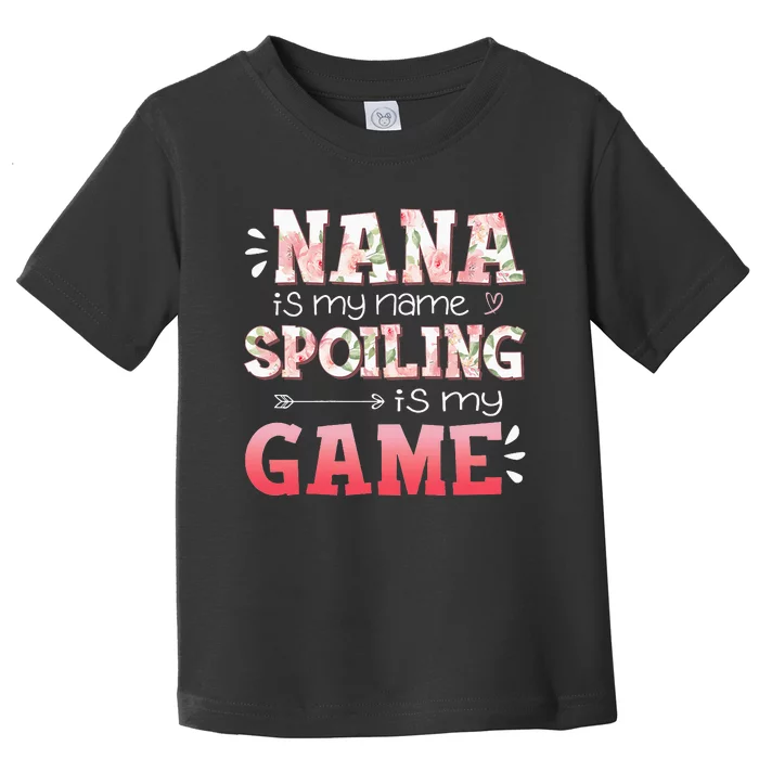 Floral Nana Is My Name Spoiling Is My Game Grandma Life Toddler T-Shirt