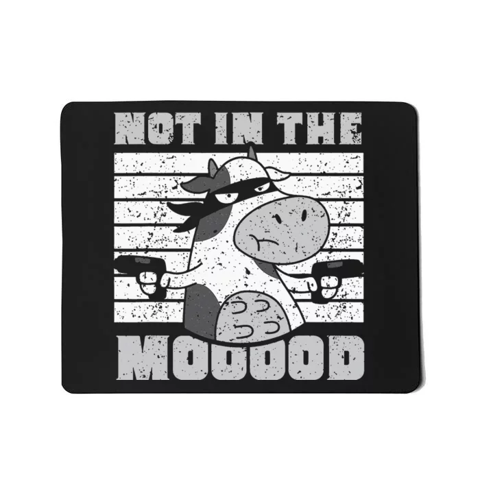 funny Not In The Mooood Cow Cows Farm Mousepad