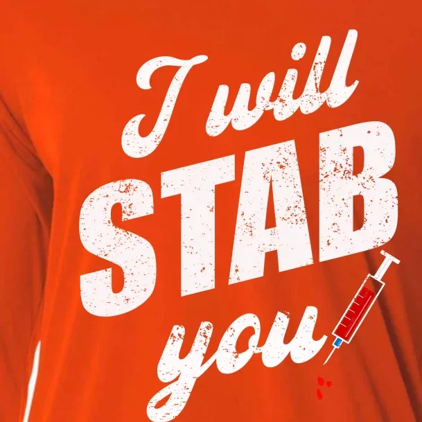 Funny Nurse I Will Stab You Funny Gift Cooling Performance Long Sleeve Crew