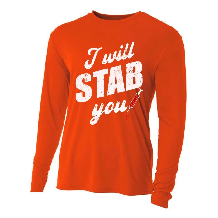 Funny Nurse I Will Stab You Funny Gift Cooling Performance Long Sleeve Crew