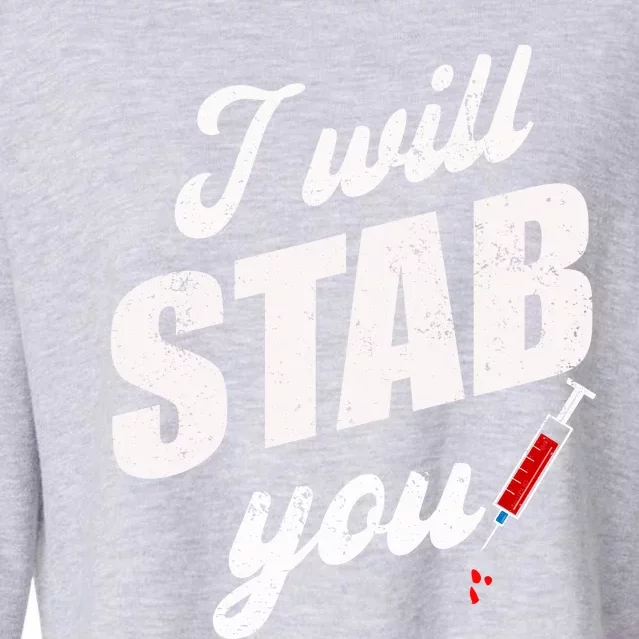 Funny Nurse I Will Stab You Funny Gift Cropped Pullover Crew