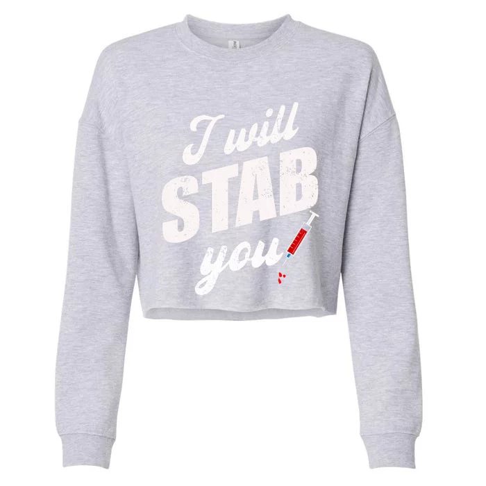 Funny Nurse I Will Stab You Funny Gift Cropped Pullover Crew