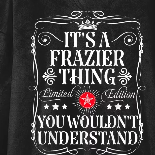 Frazier Name Its A Frazier Thing You WouldnT Understand Hooded Wearable Blanket