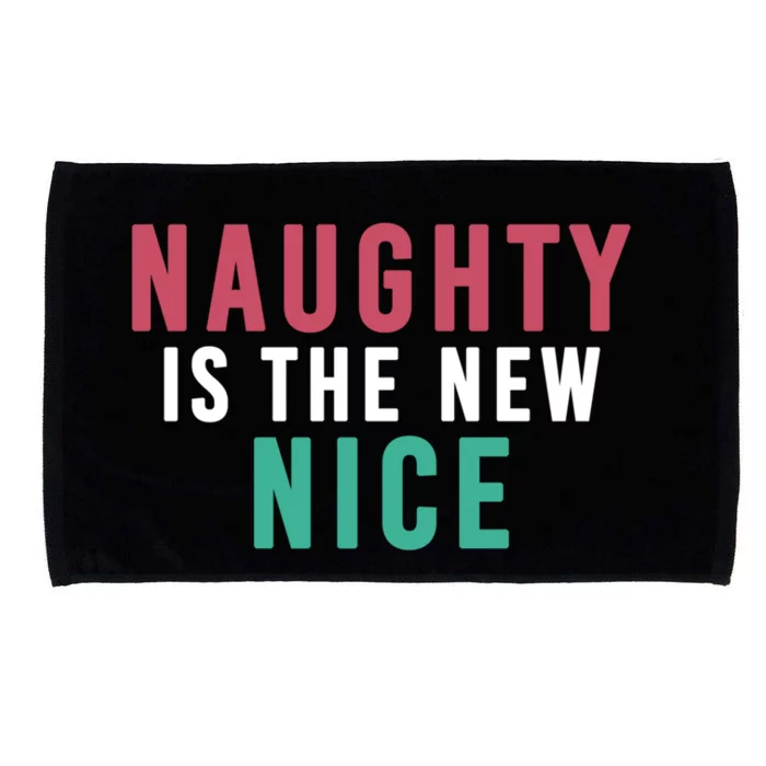 Funny Naughty Is The New Nice Cool Gift Microfiber Hand Towel