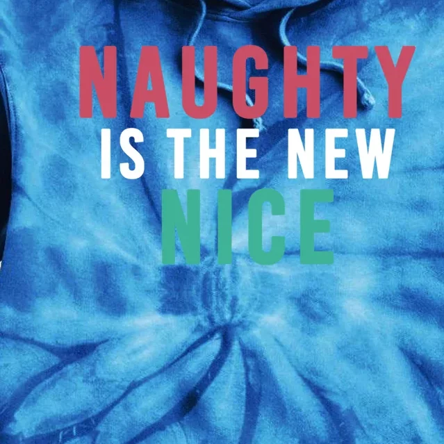 Funny Naughty Is The New Nice Cool Gift Tie Dye Hoodie