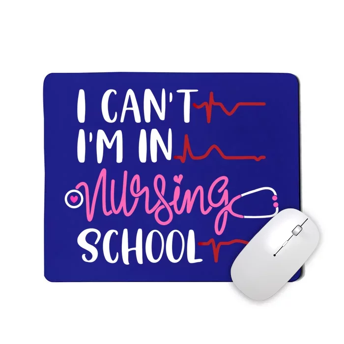 Future Nurse In Progress Giftcute I Can't I'm In Nursing School Gift Mousepad