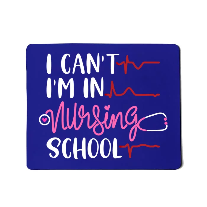 Future Nurse In Progress Giftcute I Can't I'm In Nursing School Gift Mousepad