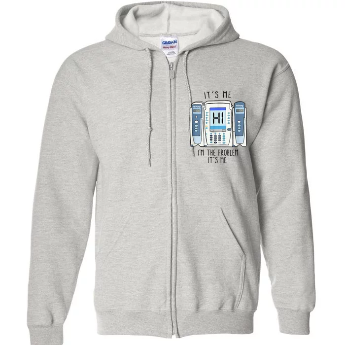 Funny Nurse Im The Problem IV Pump ER Icu Med Surg Rn Full Zip Hoodie